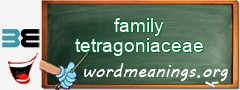WordMeaning blackboard for family tetragoniaceae